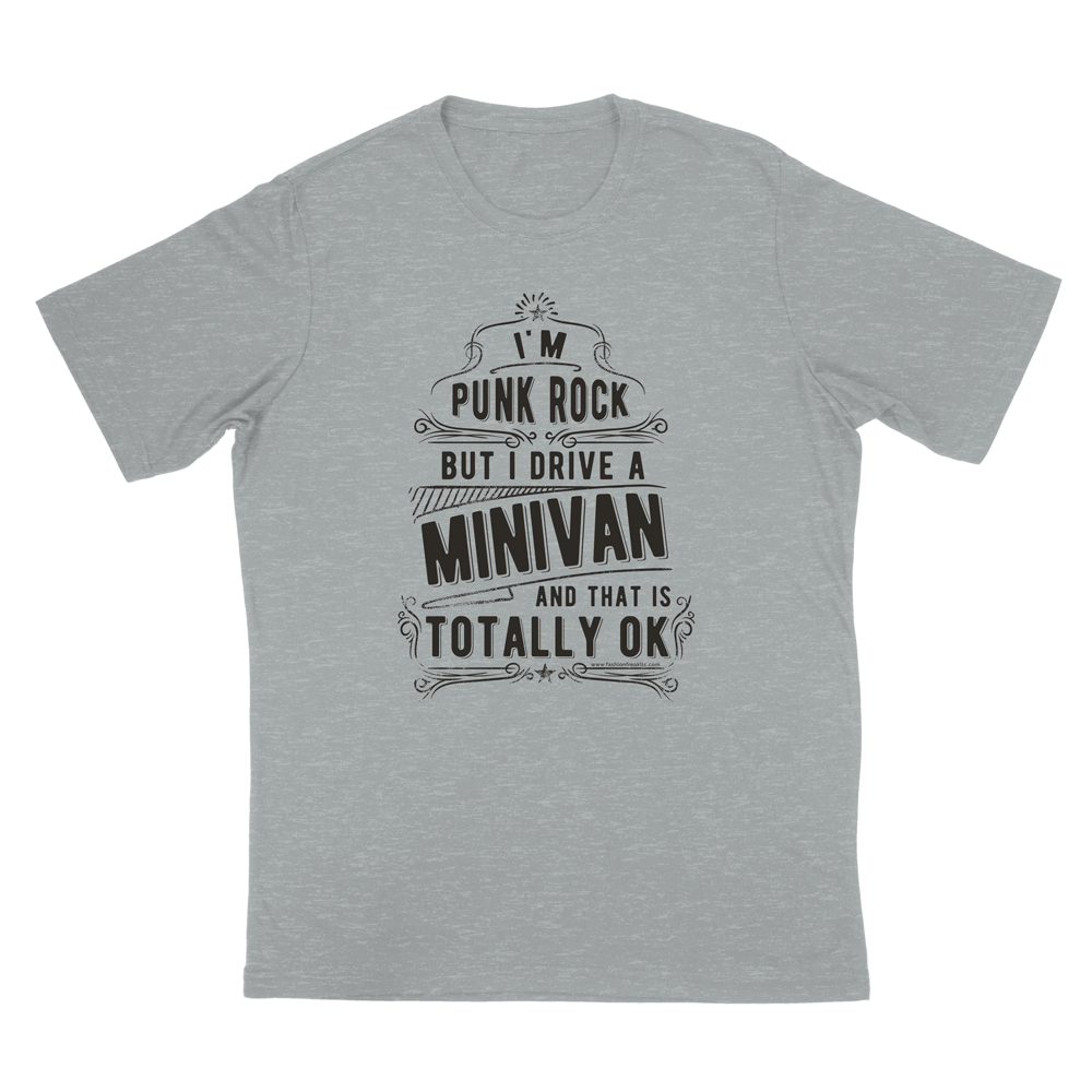 I'm Punk Rock but I drive a minivan and that is totally ok exclusive Graphic T by Fashion Freak LLC | Unisex Light Grey Stone
