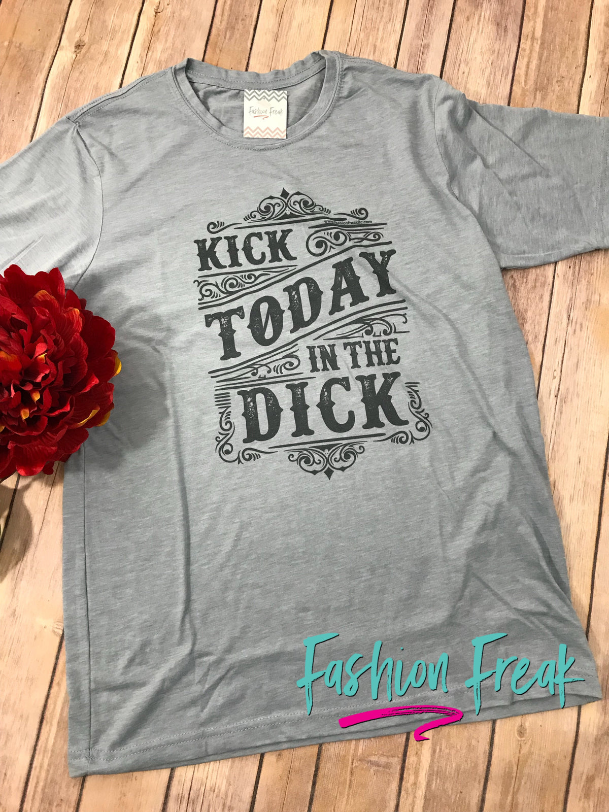 Kick Today in the Dick Exclusive Graphic T by Fashion Freak LLC | Unisex Vintage Blue