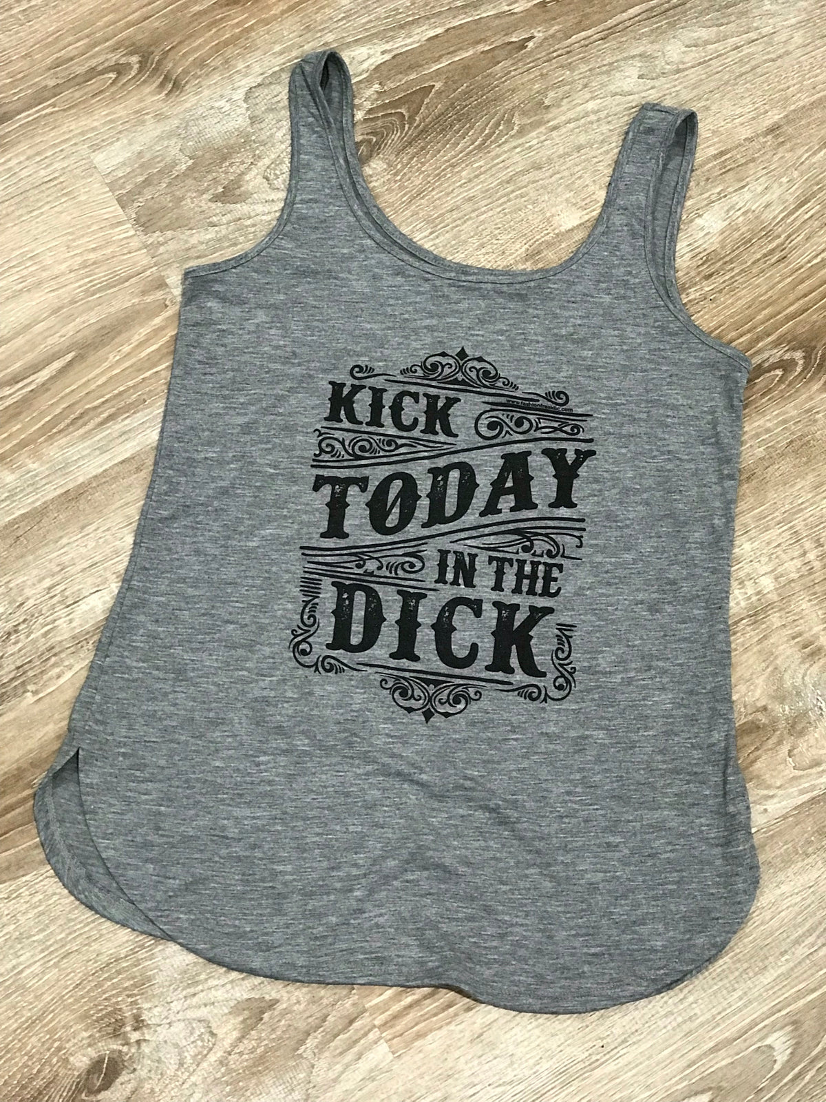 Kick Today in the Dick | Grey Tank Top | Seize the day by giving it your best!