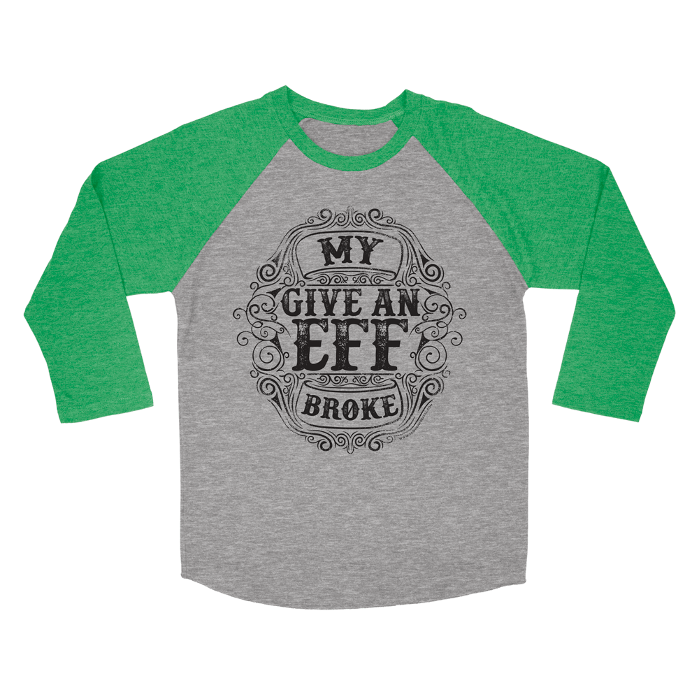 My Give An Eff Broke | Green &amp; Grey Raglan | Fashion Freak LLC | Apple Valley, MN