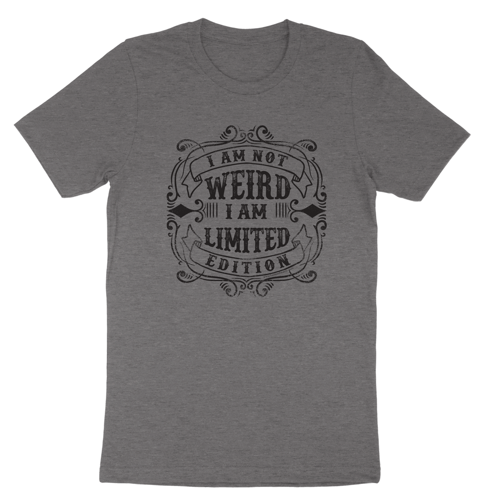 I'm Not Weird I'm Limited Edition | Weirdos united with this one statement that give explanation to some that may need it. Grey shirt with black screen printed graphic tshirt | Apple Valley, MN | Fashion Freak LLC